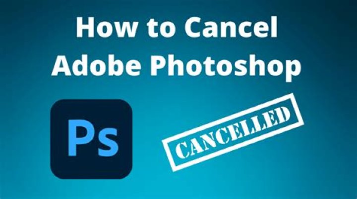 How do I cancel Adobe Photoshop subscription?